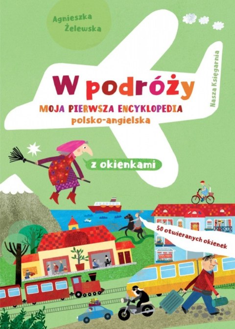 Książeczka W podróży. Moja pierwsza encyklopedia polsko-angielska z okienkami Książeczka W podróży. Moja pierwsza encyklopedia polsko-angielska z okienkami