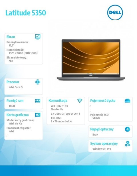 Notebook Latitude 5350 Win11Pro i5-1345U/16GB/512GB SSD Gen4/13.3 FHD/Intel Iris Xe/FgrPr&SmtCd/FHD/IR Cam/Mic/WWANReady4G+BT/Ba Notebook Latitude 5350 Win11Pro i5-1345U/16GB/512GB SSD Gen4/13.3 FHD/Intel Iris Xe/FgrPr&SmtCd/FHD/IR Cam/Mic/WWANReady4G+BT/Ba